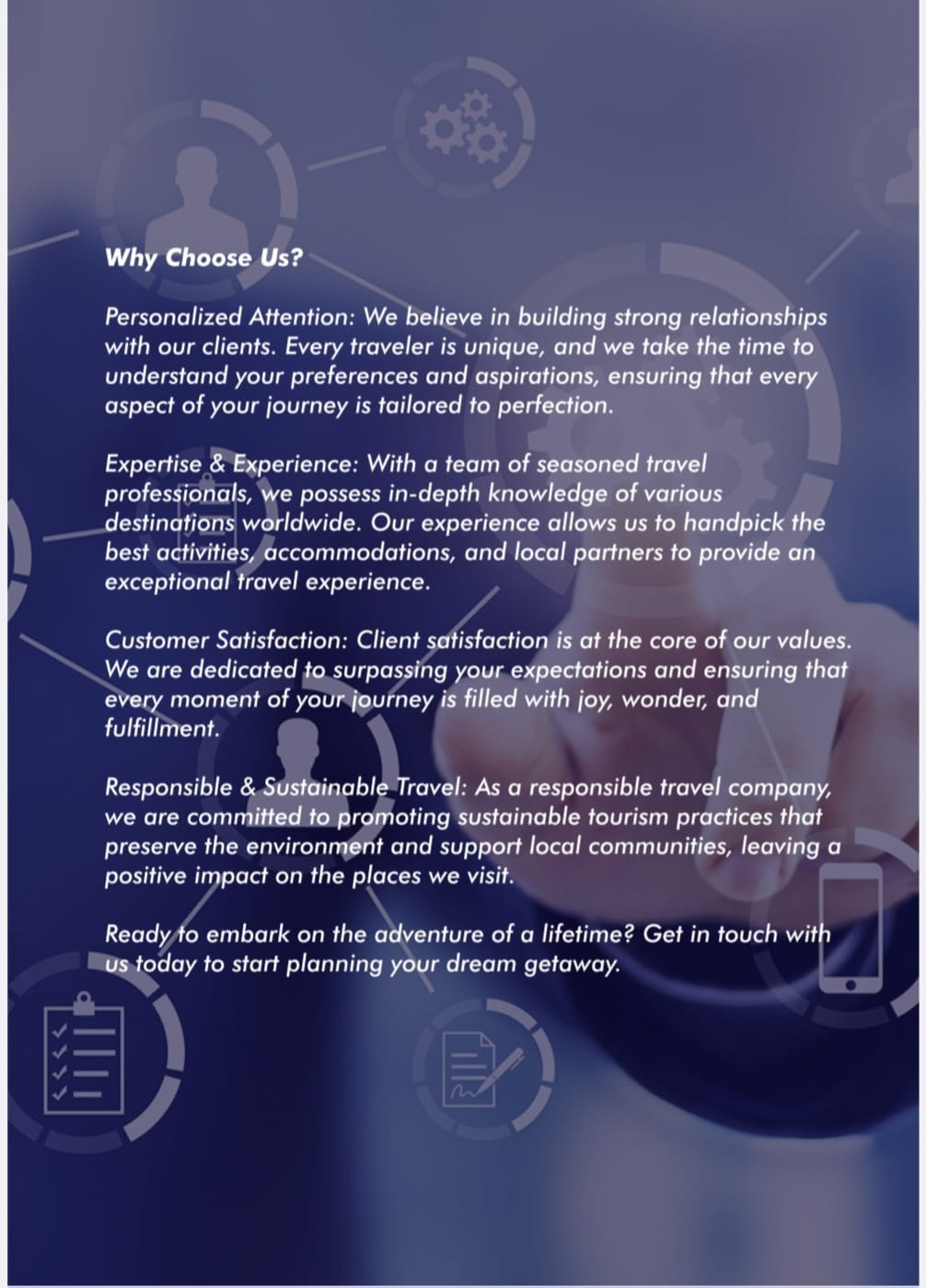Why choose us: personalized attention, expertise and experience, customer satisfaction, and responsible, sustainable travel. Ready to embark on the adventure of a lifetime? Get in touch with us today to start planning your dream getaway.
